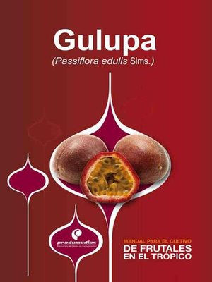 cover image of Manual para el cultivo de frutales en el trópico. Gulupa